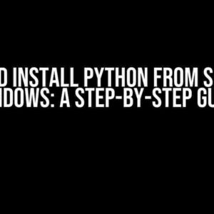 Build and Install Python from Source on Windows: A Step-by-Step Guide