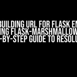 Error building URL for Flask endpoint using Flask-Marshmallow: A Step-by-Step Guide to Resolution