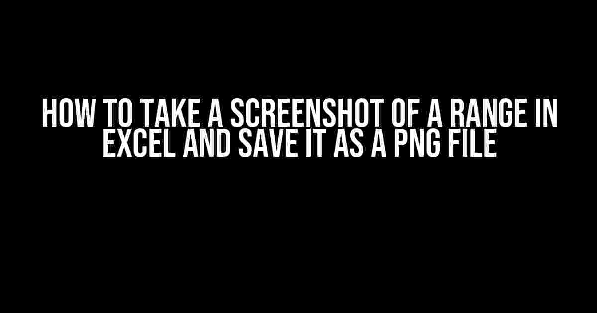 How to Take a Screenshot of a Range in Excel and Save it as a PNG File