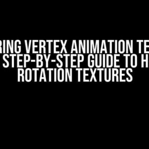 Mastering Vertex Animation Textures (VAT): A Step-by-Step Guide to Handling Rotation Textures