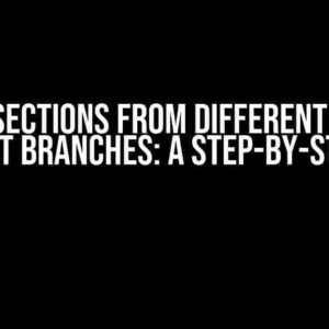 Merge Sections from Different Files in Different Branches: A Step-by-Step Guide