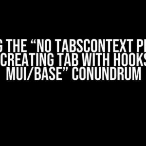 Solving the “No TabsContext provided when creating tab with hooksAPI in mui/base” Conundrum