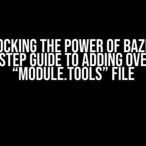 Unlocking the Power of Bazel: A Step-by-Step Guide to Adding Overrides in “MODULE.tools” File