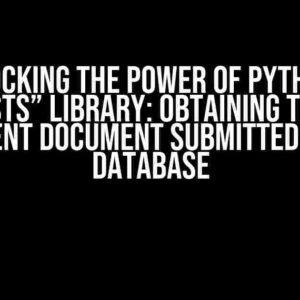 Unlocking the Power of Python’s “requests” Library: Obtaining the Most Recent Document Submitted to a Database